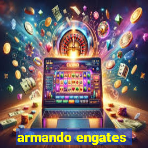 armando engates